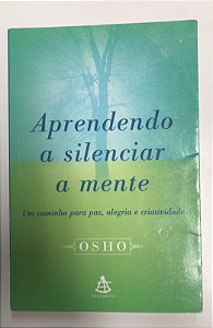 Livro Aprendendo a Silenciar a Mente Autor Osho (2002) [usado]