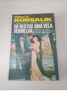 Livro Só Restou Uma Vela Vermelha Autor Konsalik, Heinz G. [usado]