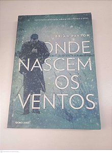 Livro onde Nascem os Ventos Autor Payton, Brian (2015) [usado]