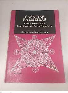 Livro Casa das Palmeiras: Emoção de Lidar Autor Silveira, Nise da [usado]