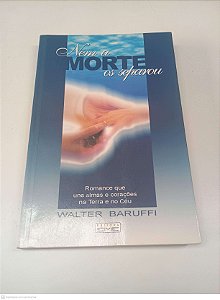 Livro Nem a Morte os Separou Autor Baruffi, Walter (2004) [usado]
