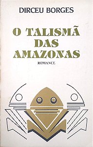 Livro o Talismã das Amazonas Autor Borges, Dirceu (1988) [usado]