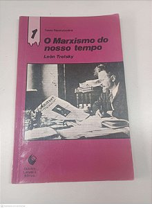 Livro o Marxismo do Nosso Tempo - Nº 1 Autor Trotsky, León (1988) [usado]