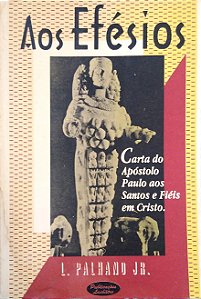 Livro aos Efésios: Carta do Apóstolo Paulo aos Santos e Fiéis em Cristo Autor Jr., L. Palhano (1991) [usado]