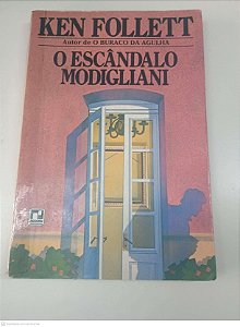 Livro o Escandalo Modigliani Autor Follet, Ken [usado]