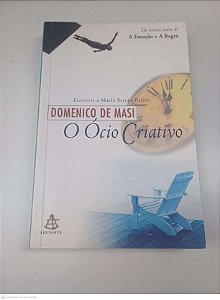 Livro o Ócio Criativo Autor Masi, Domenico de [usado]
