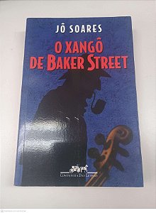 Livro o Xangôe de Baker Street Autor Soares, Jo (1995) [usado]