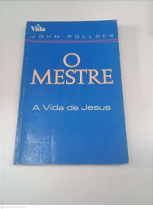 Livro o Mestre: a Vida de Jesus Autor Pollock, John (1993) [usado]