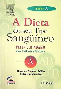 Livro Tipo a - a Dieta do seu Tipo Sangüíneo Autor D''adamo, Peter J. (2006) [usado]