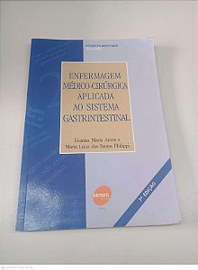 Livro Enfermagem Médico-cirúrgica Aplicada ao Sistema Gastrintestinal Autor Arone, Evanisa Maria e Philippi, Maria Lúcia dos Santos (2003) [usado]