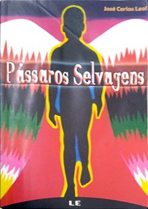 Livro Pássaros Selvagens Autor Leal, José Carlos (2005) [usado]