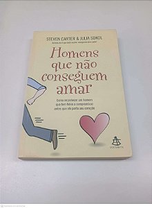 Livro Homens que Não Conseguem Amar Autor Carter, Steven & Sokol, Julia (2009) [usado]