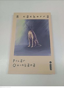 Livro a Cachorra Autor Quintana, Pilar (2020) [usado]