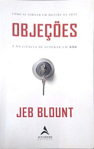 Livro Objeções: o Guia Definitivo para Ser um Mestrena Arte e na Ciência de Superar um Não Autor Blount, Jeb (2019) [usado]