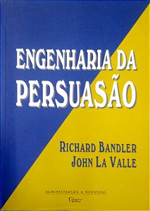 Livro Engenharia da Persuasão Autor Bandler, Richard (1999) [usado]