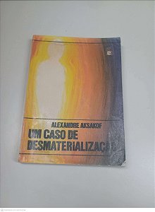 Livro um Caso de Desmaterialização Autor Aksakof, Alexandre [usado]