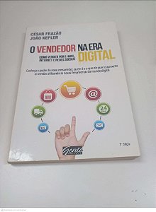 Livro o Vendedor na Era D1gital: Como Vender por E-mail Internet e Redes Sociais Autor Frazão, César / Kepler, João (2013) [usado]