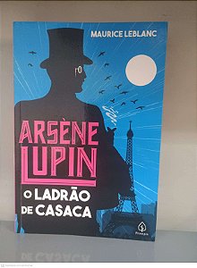Livro o Ladrão de Casaca: Arsene Lupin Autor Leblanc, Maurice (2021) [usado]