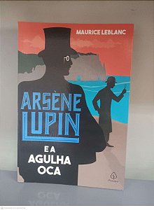 Livro Arsene Lupin e a Agulha Oca Autor Leblanc, Maurice (2021) [usado]