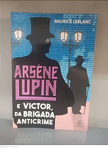 Livro Arsene Lupin e Victor da Brigada Anticrime. Autor Leblanc, Maurice (2021) [usado]