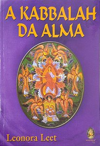 Livro a Kabbalah da Alma: Psicologia Transformativa e Práticas do Misticismo Judaico Autor Leet, Leonora (2006) [seminovo]