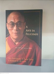 Livro a Arte da Felicidade Autor Lama, Dalai (2000) [usado]