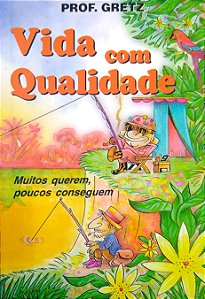Livro Vida com Qualidade - Muitos Querem, Poucos Conseguem Autor Gretz, João Roberto (1998) [usado]