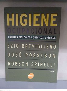 Livro Higiene Ocupacional: Agentes Biologicos, Quimicos e Físicos Autor Ezio Brevigliero e Outros (2006) [usado]