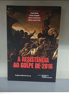 Livro a Resistencia do Golpe de 2016 Autor Orgs. Carol Proner, Gisele Cittadino, Marcio Tenenbaum e Wilson Ramos Filho (2016) [usado]