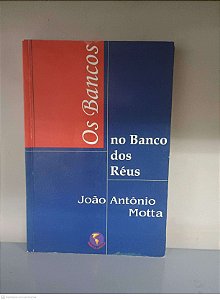 Livro os Bancos no Branco dos Réus Autor Motta, João Antonio (2001) [usado]