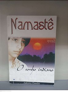 Livro Namastê: o Sonho Indiano Autor Claudio, Antonio [usado]