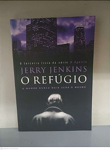 Livro o Refugio - o Mundo Nunca Mais Será o Mesmo Autor Jenkins, Jerry (2006) [usado]