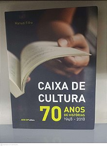 Livro Caixa de Cultura 70 Anos de Historias 1948 - 2018 Autor Filho, Manuel (2018) [usado]