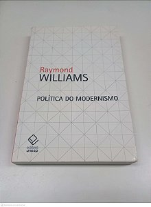 Livro Politica do Modernismo Autor Williams, Raymond (2011) [usado]