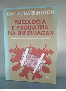 Livro Psicologia e Psiquiatria na Enfermagem Autor Harrington / Dally (1978) [usado]