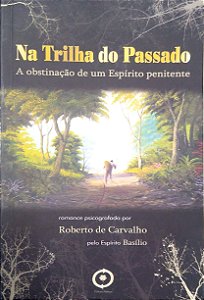 Livro na Trilha do Passado Autor Carvalho, Roberto de (2008) [seminovo]