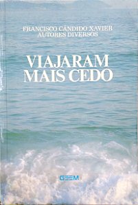 Livro Viajaram Mais Cedo Autor Xavier, Francisco Cândido (1985) [usado]