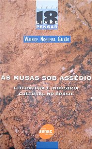 Livro as Musas sob Assédio: Literatura e Indústria Cultural no Brasil Autor Galvão, Walnice Nogueira (2005) [seminovo]