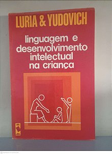 Livro Linguagem e Desenvolvimento Intelectual da Criança Autor Luria & Yudovich (1987) [usado]