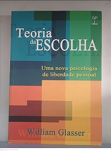 Livro Teoria da Escolha Autor Glasser, William (2001) [usado]