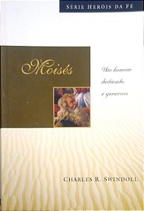 Livro Moisés: um Homem Dedicado e Generoso Autor Swindoll, Charles R. (2017) [seminovo]