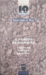 Livro a Ferida de Narciso: Ensaio de História Regional Autor Mello, Evaldo Cabral de (2001) [seminovo]