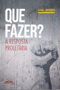 Livro que Fazer? a Resposta Proletária [difusão Cultural; 3] Autor Jensen, Karl (2020) [usado]