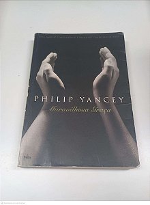 Livro Maravilhosa Graça Autor Yancey, Philip (2000) [usado]