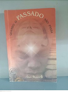 Livro Quando o Passado Não Passa Autor Masselli, Elisa (2001) [usado]