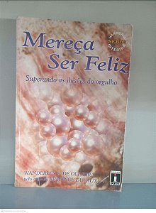 Livro Mereça Ser Feliz Autor Oliveira, Wanderley S. de (2002) [usado]