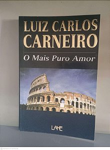 Livro o Mais Puro Amor Autor Carneiro, Luiz Carlos (1997) [usado]