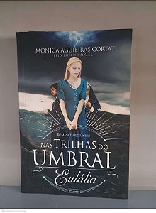 Livro nas Trilhas do Umbral Eulália Autor Cortat, Mônica Aguieiras (2019) [usado]