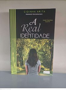 Livro a Real Identidade Autor Arita, Cidinha (2018) [usado]