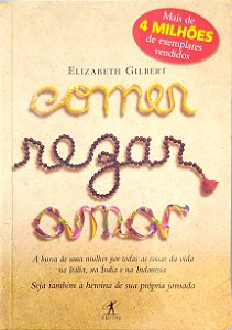 Livro Comer, Rezar, Amar: a Busca de Uma Mulher por Todas as Coisas da Vida na Itália, na Índia e na Indonésia Autor Gilbert, Elizabeth (2009) [seminovo]